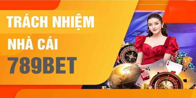 Trách nhiệm đảm bảo hoạt động tại 789bet thuận lợi