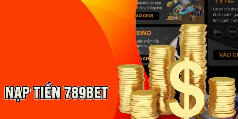 Các phương thức nạp tiền 789bet