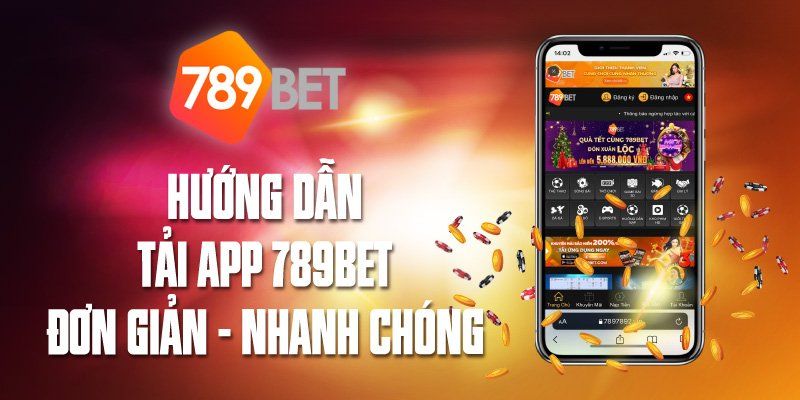 Hướng dẫn cách tải app 789bet cực dễ về điện thoại 