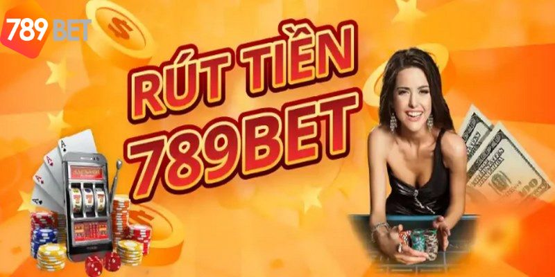 3 bước cơ bản giúp rút tiền 789Bet nhanh về ví 